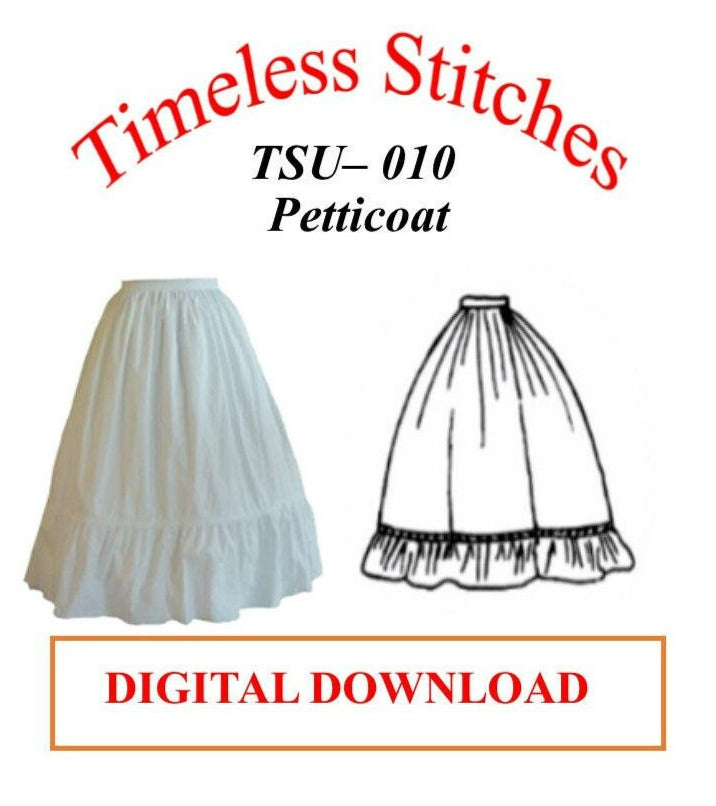 Petticoat / 19th Century Underpinning Pattern/ Timeless Stitches Sewing Pattern TSU-010 DIGITAL DOWNLOAD