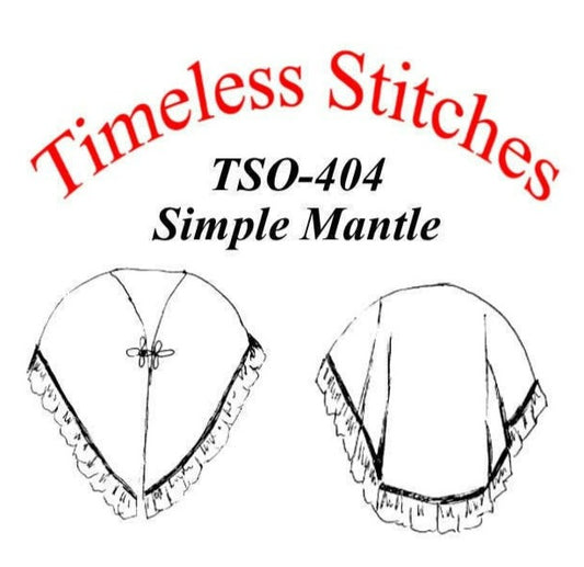 Simple Mantle/19th Century Mantle Cape Capelet Pattern/ Timeless Stitches Sewing Pattern TSO- 404 Simple Mantle
