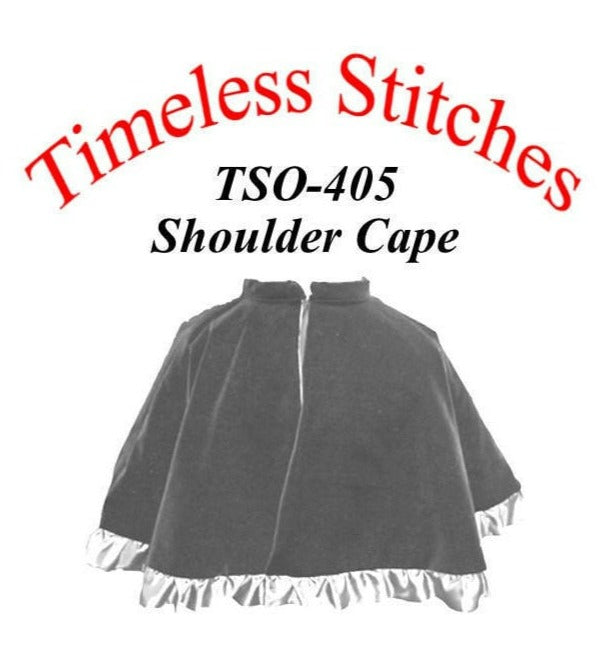 Shoulder Cape/ 19th Century Cloak Cape Capelet Pattern/ Timeless Stitches Sewing Pattern TSO- 405 Shoulder Cape