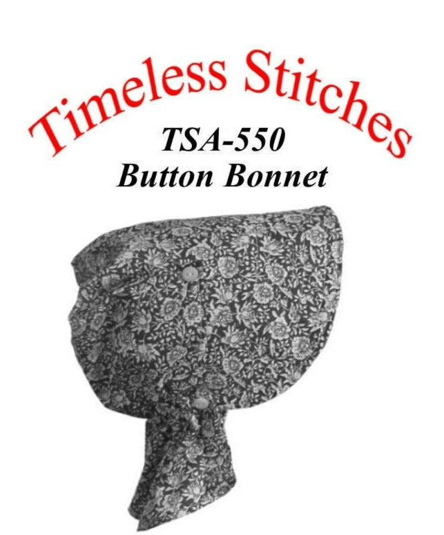 Button Bonnet /19th Century Pattern/ Timeless Stitches Sewing Pattern TSA- 550 Button Bonnet