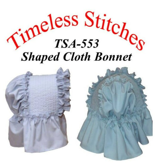 Shaped Cloth Bonnet /19th Century cloth bonnet Pattern/ Timeless Stitches Sewing Pattern TSA- 553 Shaped Cloth Bonnet