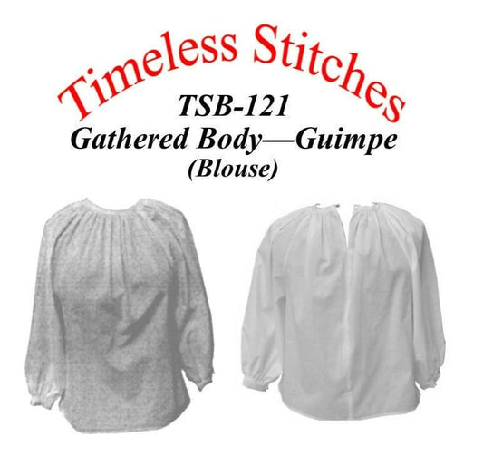 Gathered Body (Blouse) - Guimpe / 19th Century/ Civil War Era Bodice Pattern/ Timeless Stitches Sewing Pattern TSB-121