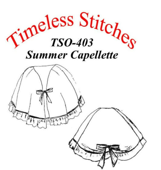 Summer Capellette/19th Century Cloak Cape Capelet Pattern/ Timeless Stitches Sewing Pattern TSO- 403 Summer Capellette