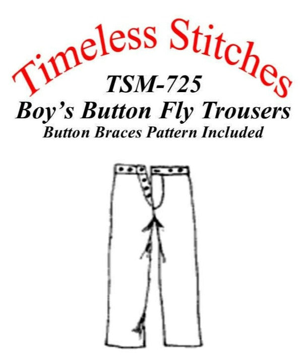 Boys Button Fly Trousers/ 19th Century Button Fly Trouser Pattern/ Timeless Stitches Sewing Pattern TSM-725 Boys Trousers