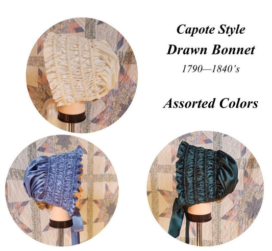 Early Drawn Bonnet Assorted Colors -Capote Bonnet -Drawn Poke Bonnet Regency - Early 19th Century Victorian - Federal Era - Georgian Era