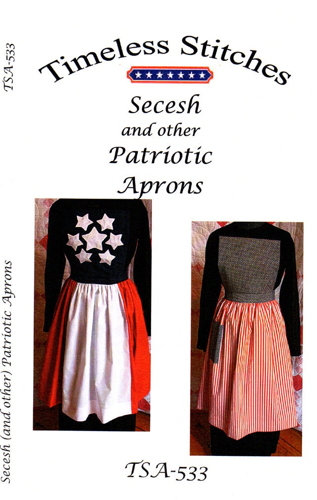 Secesh and other Patriotic Aprons/ Timeless Stitches Sewing Pattern TSA-533 Patriotic Aprons
